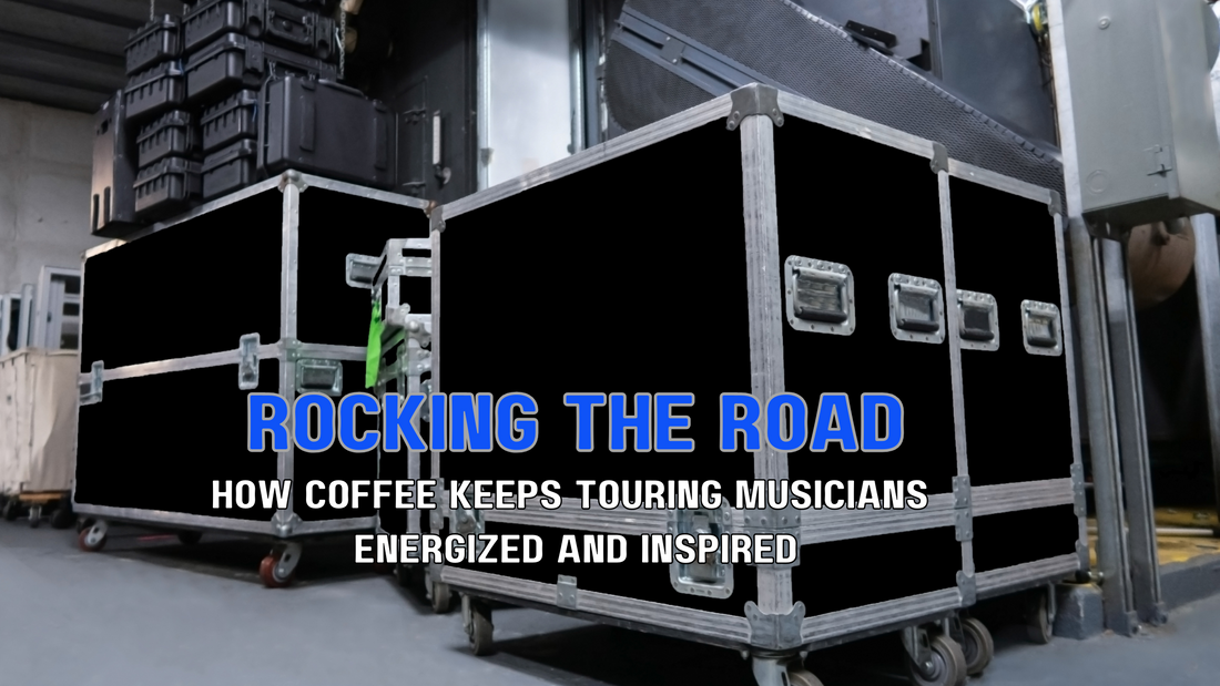 Rocking the Road: How Coffee Keeps Touring Musicians Energized and Inspired